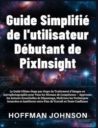 Guide Simplifié de l'utilisateur Débutant de PixInsight
