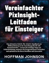 Vereinfachter PixInsight-Leitfaden für Einsteiger