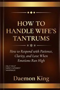 How to Handle Wife's Tantrums