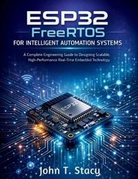 ESP32 FreeRTOS for Intelligent Automation Systems