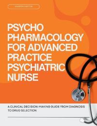 Psychopharmacology for Advanced Practice Psychiatric Nurse