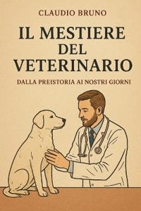 Bruno, C: MESTIERE DEL VETERINARIO