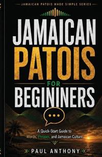 Anthony, P: Jamaican Patois for Beginners