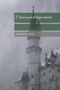 Crónica para la bruja ausente