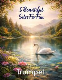Ralphson, A: 5 Beautiful Trumpet Solos for Fun