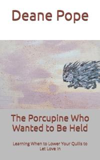 Pope, D: Porcupine Who Wanted to Be Held