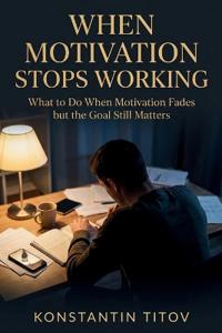When Motivation Stops Working
