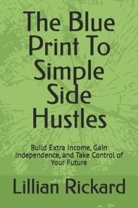 Rickard, L: Blue Print to simple side hustles