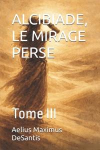 DeSantis, A: CRÉPUSCULE DE L'ÂGE D'OR ALCIBIADE, LE MIRAGE P
