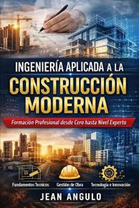 Ingeniería Aplicada a la Construcción Moderna