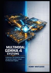 Multimodal Gemma 4 Systems