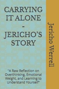 Carrying It Alone - Jericho's Story