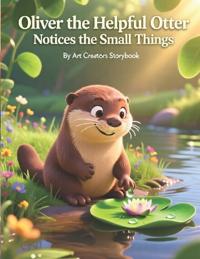 Oliver the Helpful Otter Notices the Small Things
