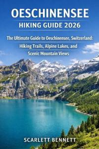 Bennett, S: OESCHINENSEE HIKING GUIDE 2026