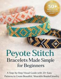 Peyote Stitch Bracelets Made Simple for Beginners