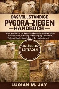Das Vollständige Pygora-Ziegen Handbuch