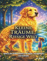 Kleine Träume, Riesige Welt