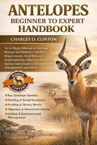 Clinton, C: ANTELOPES BEGINNER TO EXPERT HANDBOOK