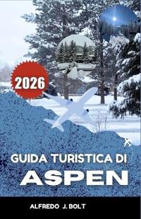 Guida Turistica Di Aspen 2026