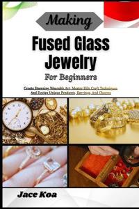 Making Fused Glass Jewelry For Beginners