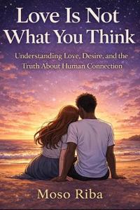 Love Is Not What You Think