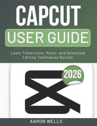 Capcut User Guide 2026
