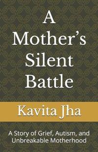 Jha, K: Mother's Silent Battle