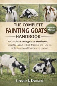 The Complete Fainting Goats Handbook