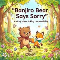 Banjiro Bear Takes Responsibility