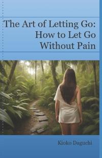 Daguchi, K: Art of Letting Go