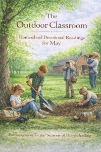 The Outdoor Classroom - Homeschool Devotional Readings for May