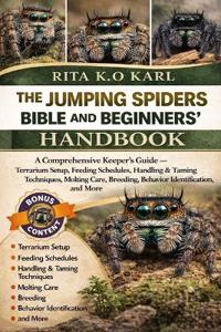 K. O Karl, R: JUMPING SPIDER BIBLE AND BEGINNERS' HANDBOOK