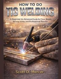 How to Do TIG Welding