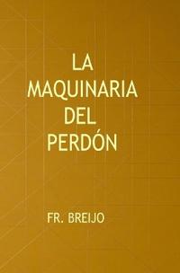 Breijo Marquez, F: Maquinaria del Perdón