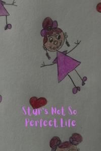 Star's Not So Perfect Life