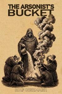Obermaier, R: Arsonist's Bucket