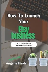 Hinds, A: How To Launch Your Etsy business