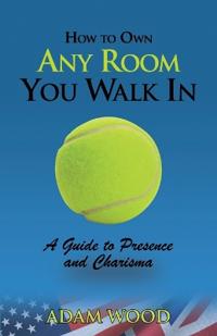 How to Own Any Room You Walk In