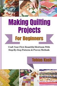 Making Quilting Projects For Beginners