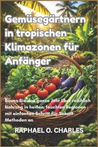 Gemüsegärtnern in tropischen Klimazonen für Anfänger