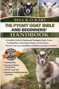 The Pygmy Goat Bible and Beginners' Handbook