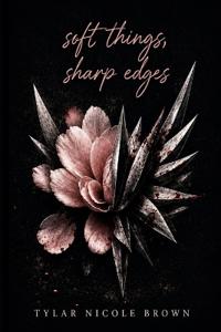 Soft Things, Sharp Edges
