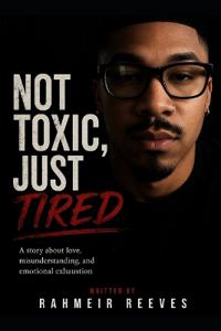 Not Toxic, Just Tired