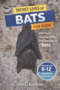 Secret Lives of Bats for Kids