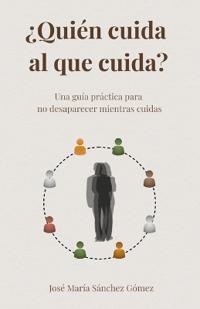 ¿Quién cuidad al que cuida?