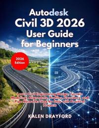 Autodesk Civil 3D 2026 User Guide for Beginners