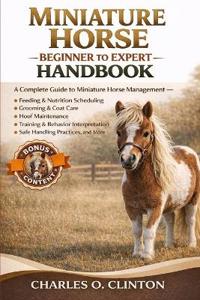 Miniature Horse Beginner to Expert Handbook