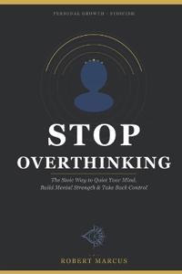 Marcus, R: Stop Overthinking