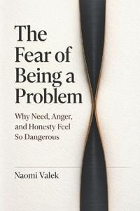 The Fear of Being a Problem