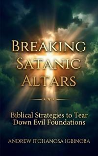 Breaking Satanic Altars